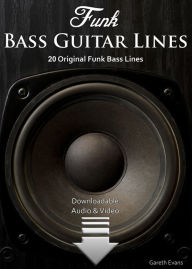 Title: Funk Bass Guitar Lines: 20 Original Funk Bass Lines with Audio & Video, Author: Gareth Evans