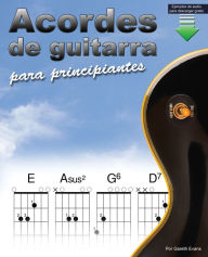 Title: Acordes de guitarra para principiantes: Un libro de acordes de guitarra para principiantes con acordes abiertos y más, Author: Evans Gareth