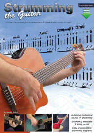 Title: Strumming the Guitar: Guitar Strumming for Intermediate & Upward with Audio & Video, Author: Gareth Evans