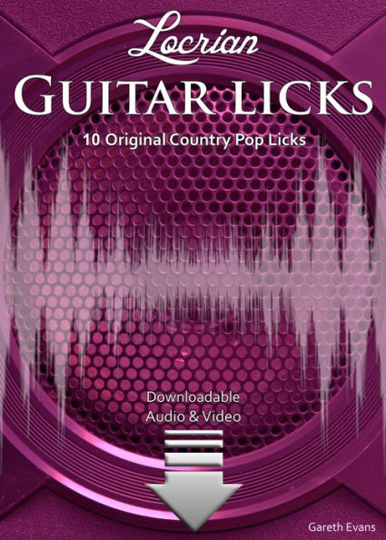 Locrian Guitar Licks: 10 Original Country Pop Licks with Audio & Video