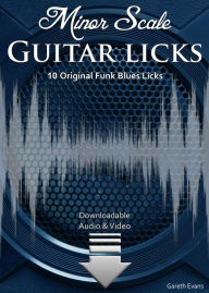 Title: Minor Scale Guitar Licks: 10 Original Funk Blues Licks with Audio & Video, Author: Gareth Evans