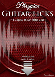 Title: Phrygian Guitar Licks: 10 Original Thrash Metal Licks with Audio & Video, Author: Gareth Evans