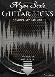 Title: Major Scale Guitar Licks: 10 Original Soft Rock Licks with Audio & Video, Author: Gareth Evans