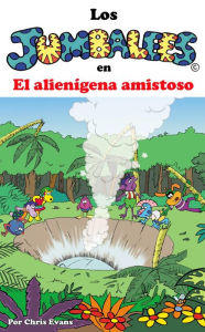 Title: Los Jumbalees en El alienígena amistoso: Una historia sobre alienígenas, para niños de 4 a 8 años ilustrada con dibujos animados en colores., Author: Chris Evans