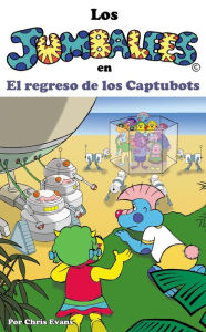 Title: Los Jumbalees en El regreso de los Captubots: Una historia sobre robots, para niños de 4 a 8 años con ilustraciones a color., Author: Chris Evans