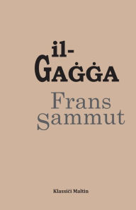 Title: Il-Gagga, Author: Frans Sammut