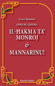 Title: Opri bl-Ghana: Il-Hakma ta' Monroj & Mannarinu!, Author: Frans Sammut