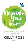 Nourish Your Teen: Mind, Body and Soul