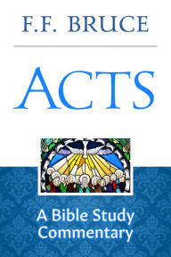 Title: Acts: A Bible Study Commentary, Author: F.F. Bruce