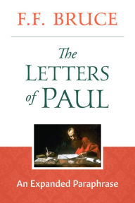 Title: The Letters of Paul: An Expanded Paraphrase, Author: F.F. Bruce