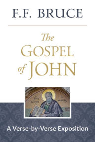 Title: The Gospel of John: A Verse-by-Verse Exposition, Author: F.F. Bruce