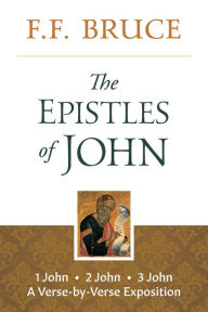 Title: The Epistles of John: A Verse-by-Verse Exposition, Author: F.F. Bruce