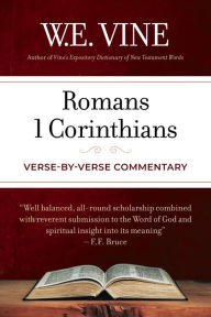 Title: Romans 1 Corinthians: A Verse-by-Verse Commentary, Author: W.E. Vine