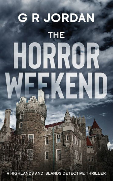 The Horror Weekend: A Highlands and Islands Detective Thriller