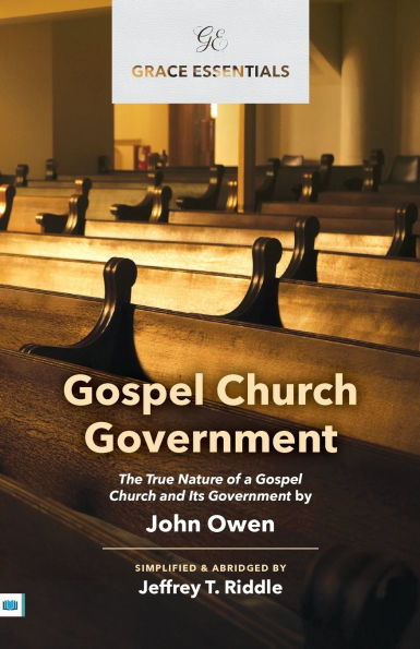 Gospel Church Government: The True Nature of a Gospel Church and Its Government