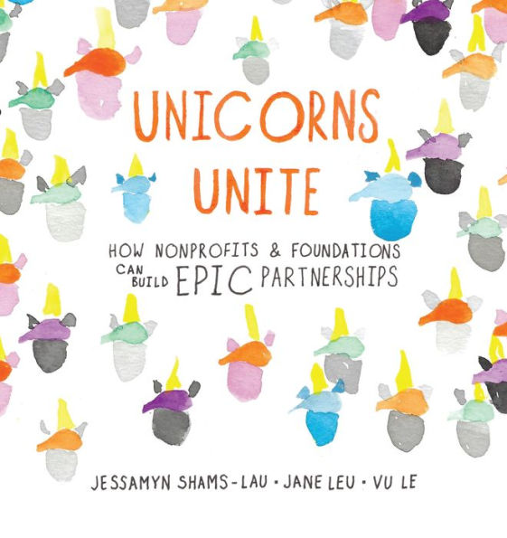 Unicorns Unite: How nonprofits and foundations can build EPIC Partnerships