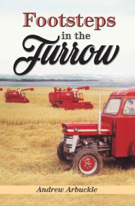 Title: Footsteps in the Furrow, Author: Andrew Arbuckle