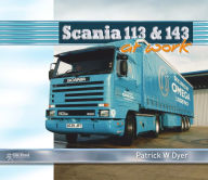 Title: Scania 113 and 143 at Work, Author: Patrick W. Dyer