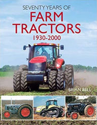 Title: Seventy Years of Farm Tractors 1930-2000, Author: Brian Bell