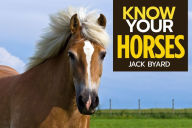 Title: Know Your Horses, Author: Jack Byard