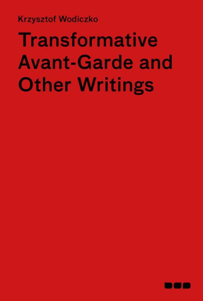 Transformative Avant-Garde & Other Writings: Krzysztof Wodiczko