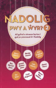 Title: Nadolig Pwy a Wyr 2, Author: Amrywiol