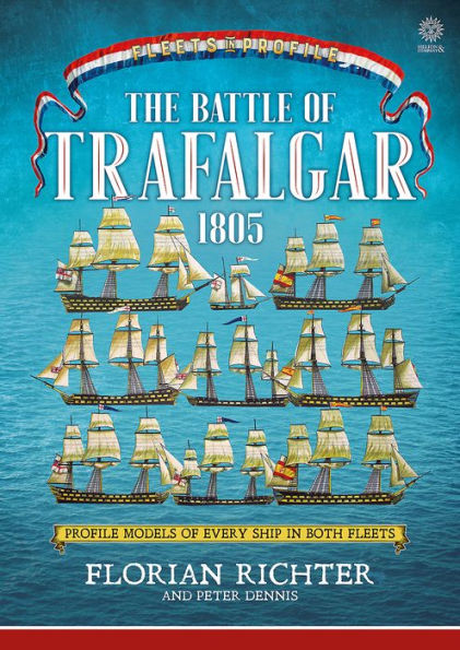 The Battle of Trafalgar 1805: Profile Models of Every Ship in Both Fleets