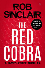 Title: The Red Cobra (James Ryker Series #1), Author: Rob Sinclair