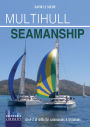 Multihull Seamanship: An A-Z of skills for catamarans & trimarans / cruising & racing