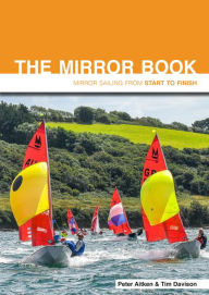 Title: The Mirror Book: Mirror Sailing from Start to Finish, Author: Peter Aitken