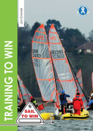 Title: Training to Win: Training exercises for solo boats, groups and those with a coach, Author: Jon Emmett