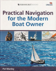 Title: Practical Navigation for the Modern Boat Owner: Navigate Effectively by Getting the Most Out of Your Electronic Devices, Author: Pat Manley