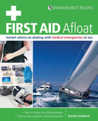 Title: First Aid Afloat: Instant Advice on Dealing with Medical Emergencies at Sea, Author: Sandra Roberts