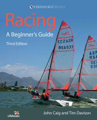 Title: Racing: A Beginner's Guide: Become a Successful Competitive Sailor (For All Classes of Boat), Author: John Caig