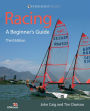 Racing: A Beginner's Guide: Become a Successful Competitive Sailor (For All Classes of Boat)