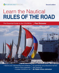 Title: Learn the Nautical Rules of the Road: The Essential Guide to the COLREGs, Author: Paul Boissier