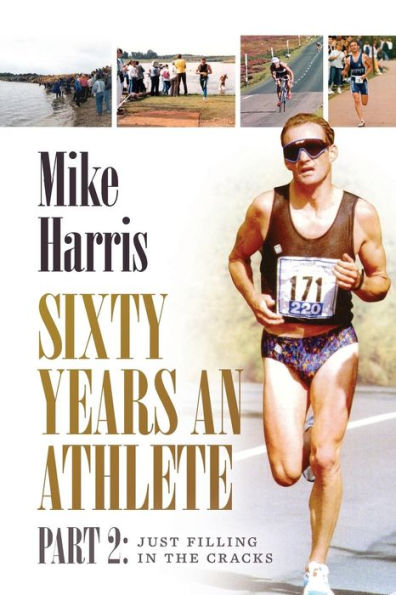Sixty Years an Athlete Part 2: Just filling in the cracks!