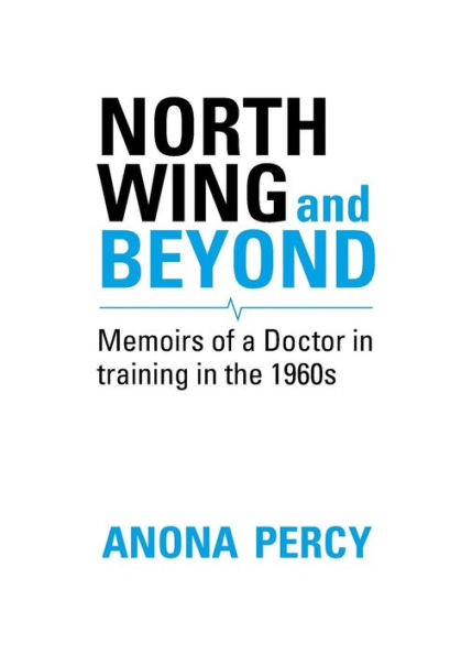 North Wing and Beyond: The Training of a Medical Student in the Sixties.?.?. ?And What Followed