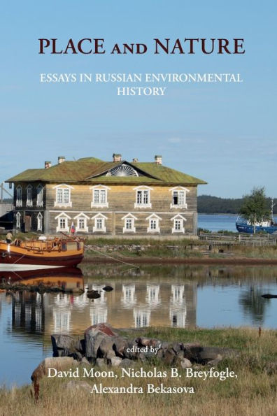 Place and Nature: Essays Russian Environmental History