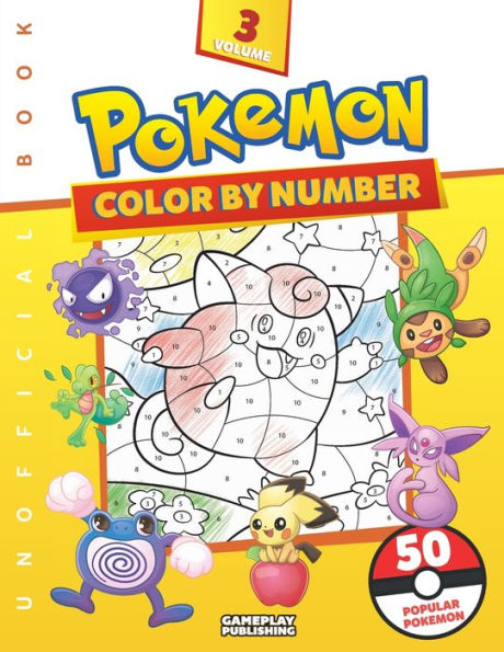 Unofficial Pokemon Color By Number, Volume 3: Fun Coloring Book Featuring 50 Awesome Pokemon