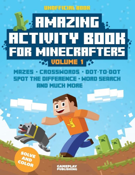 Amazing Activity Book For Minecrafters, Volume 1: Puzzles, Mazes, Dot-To-Dot, Spot The Difference, Crosswords, Maths, Word Search And More (Unofficial Book)