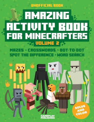 Title: Amazing Activity Book For Minecrafters, Volume 2: Puzzles, Mazes, Dot-To-Dot, Spot The Difference, Crosswords, Maths, Word Search And More (Unofficial), Author: Gameplay Publishing