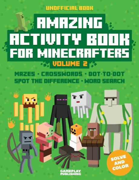 Amazing Activity Book For Minecrafters, Volume 2: Puzzles, Mazes, Dot-To-Dot, Spot The Difference, Crosswords, Maths, Word Search And More (Unofficial)