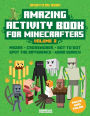 Amazing Activity Book For Minecrafters, Volume 2: Puzzles, Mazes, Dot-To-Dot, Spot The Difference, Crosswords, Maths, Word Search And More (Unofficial)