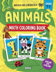 Title: Animals Math Coloring Book: Addition & Subtraction Practice, Grades 1-2 (Pixel Art for Kids), Author: Gameplay Publishing