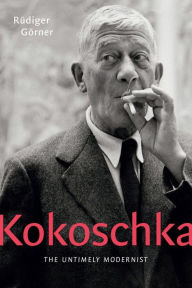 Title: Kokoschka: The Untimely Modernist, Author: Rüdiger Görner