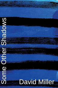 Title: Some Other Shadows, Author: David Miller