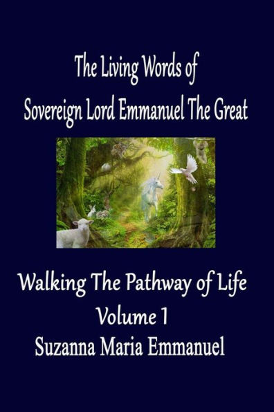 The Living Words from Sovereign Lord Emmanuel The Great: Walking the Pathway of Life Volume 1