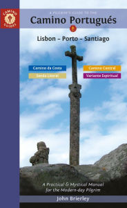 Textbooks pdf download A Pilgrim's Guide to the Camino Portugués Lisbon - Porto - Santiago: including Camino Central, Variente Espiritual, Camino da Costa, & Senda Litoral  by  9781912216161 English version