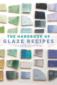 Title: The Handbook of Glaze Recipes, Author: Linda Bloomfield